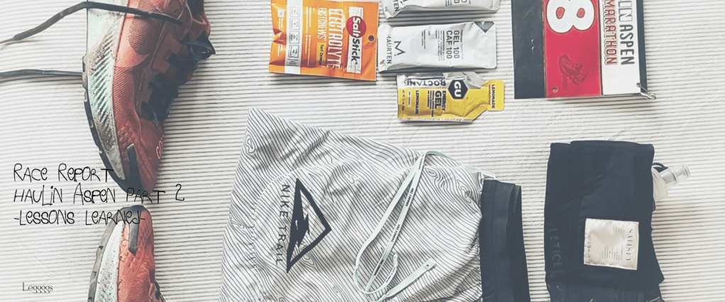 Race Report – Haulin Aspen: Part 2 – Lessons Learned (a list). 